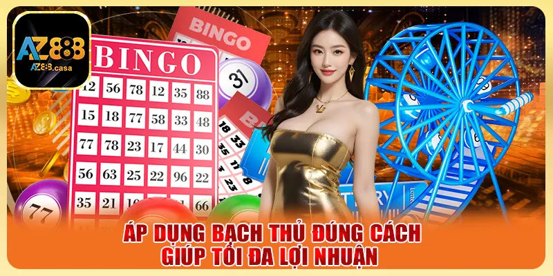 Áp dụng bạch thủ đúng cách giúp tối đa lợi nhuận 