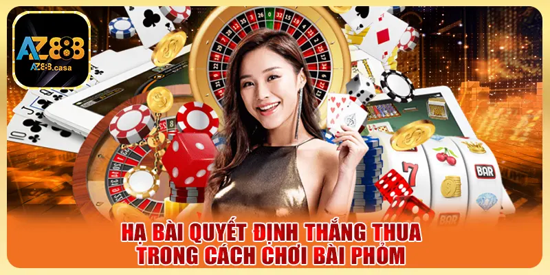 Hạ bài quyết định thắng thua trong cách chơi bài phỏm