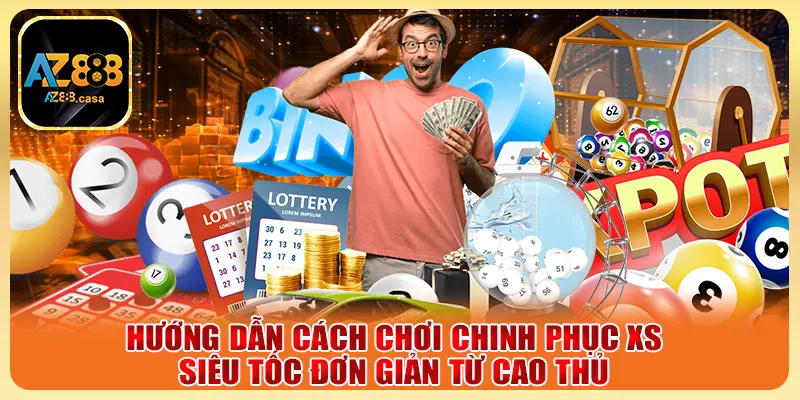 Hướng dẫn cách chơi chinh phục XS siêu tốc đơn giản từ cao thủ