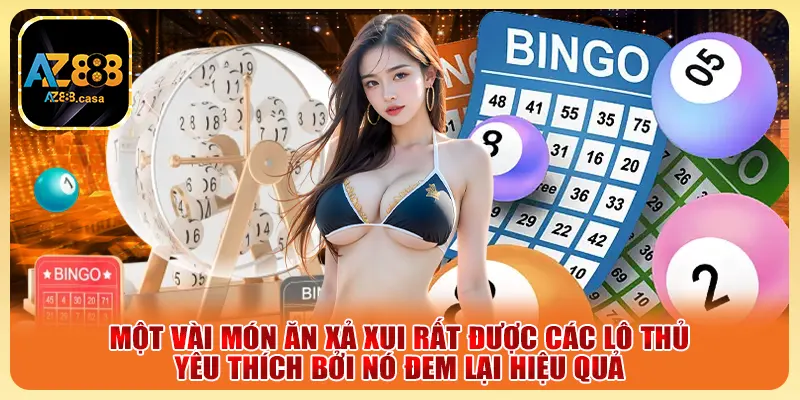 Một vài món ăn xả xui rất được các lô thủ yêu thích bởi nó đem lại hiệu quả