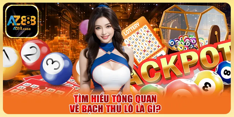 Tìm hiểu tổng quan về bạch thủ lô là gì?