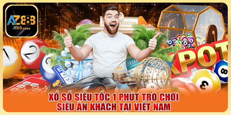 Xổ số siêu tốc 1 phút trò chơi siêu ăn khách tại Việt Nam